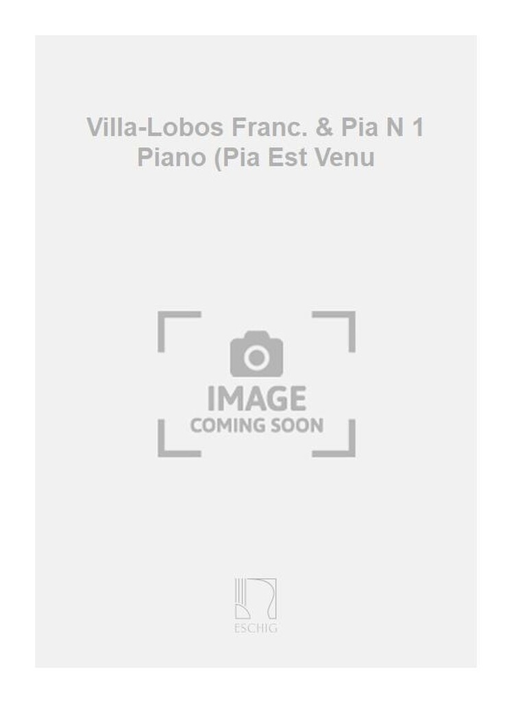 Villa-Lobos Franc. & Pia N 1 Piano (Pia Est Venu